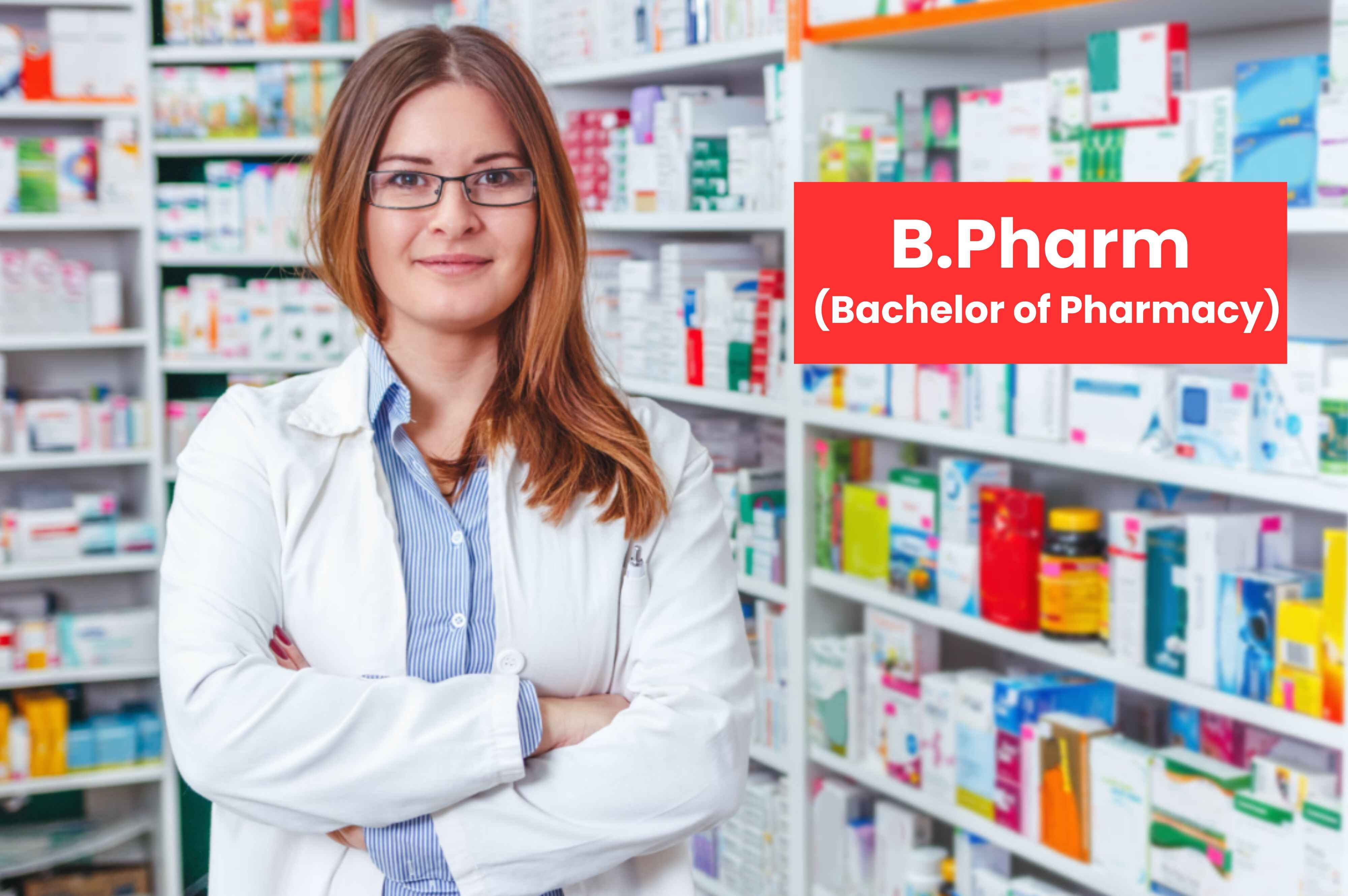 Bachelor of Pharmacy (B. Pharm)